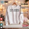 Stay Young Get Stoned Tshirt Hilariously Unique Gift hotcouturetrends 1