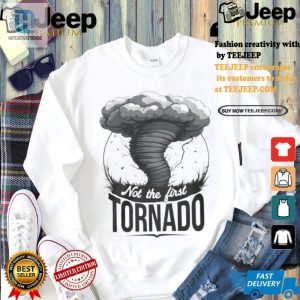 Funny Unique Not My First Tornado Shirt Stand Out hotcouturetrends 1 2