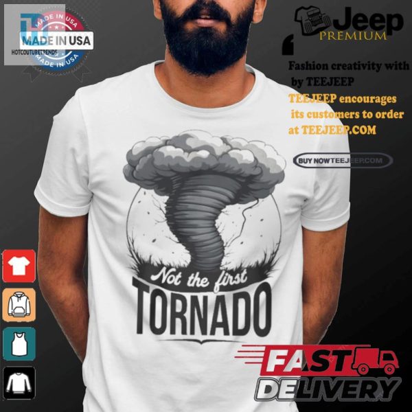 Funny Unique Not My First Tornado Shirt Stand Out hotcouturetrends 1 3