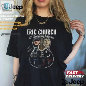 Rock Your Style Eric Church 20Th Anniversary Tee hotcouturetrends 1 2