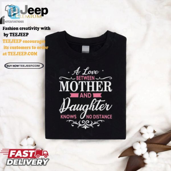 Funny No Distance Momdaughter Tshirt Unique Heartfelt hotcouturetrends 1