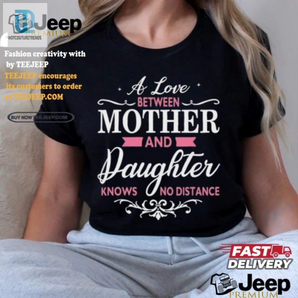 Funny No Distance Momdaughter Tshirt Unique Heartfelt hotcouturetrends 1 1