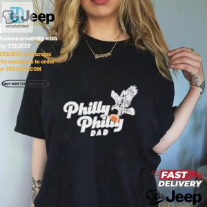 Get Laughs With Nick Foles Philly Philly Dad Shirt Unique hotcouturetrends 1 2