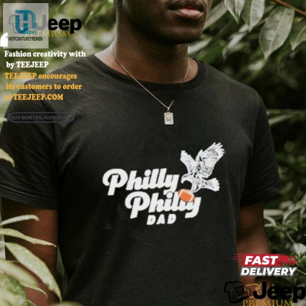 Get Laughs With Nick Foles Philly Philly Dad Shirt Unique hotcouturetrends 1 3