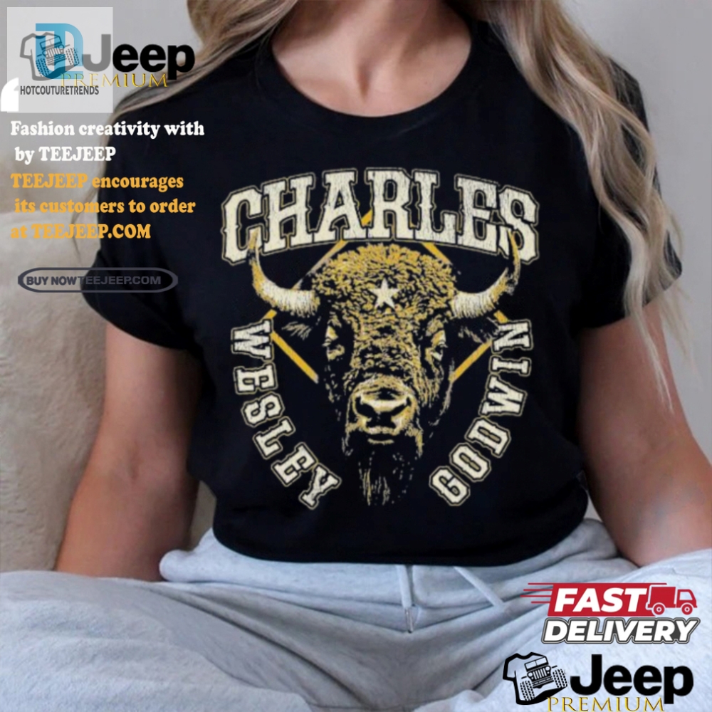 Get Your Laughs In A Charles Wesley Godwin Buffalo Tee