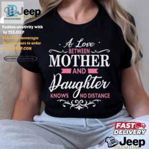 Funny Love Across Miles Motherdaughter Tshirt hotcouturetrends 1 1