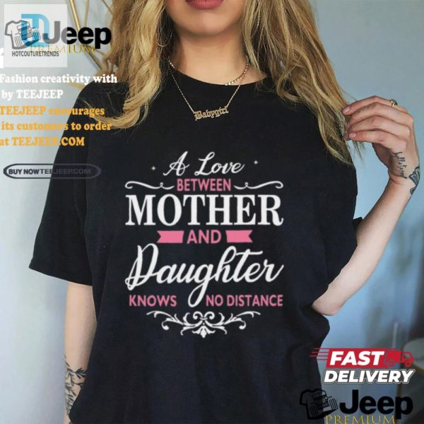 Funny Love Across Miles Motherdaughter Tshirt hotcouturetrends 1 2