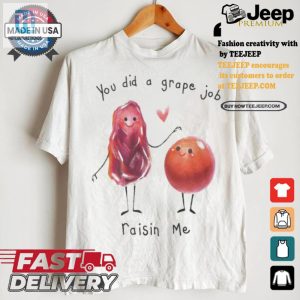 Funny Unique You Did A Grape Job Parenting Shirt hotcouturetrends 1 1