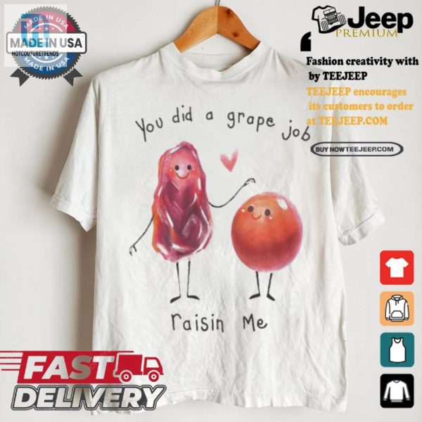 Funny Unique You Did A Grape Job Parenting Shirt hotcouturetrends 1 1