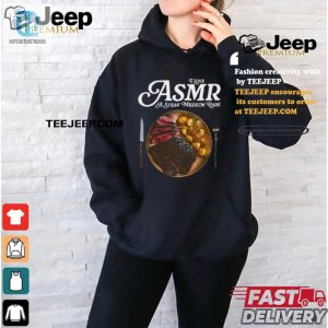 Funny I Love Asmr Steak Shirt Unique Middleclassfancy Tee hotcouturetrends 1 1