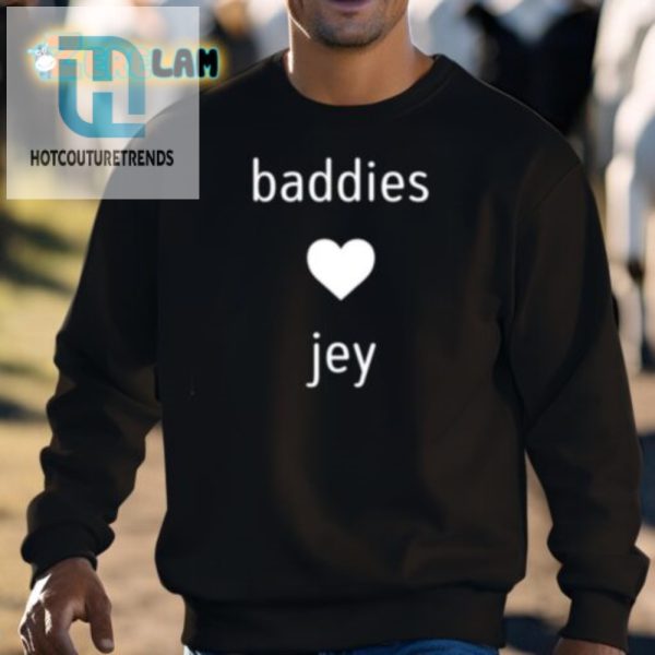 Get Your Laughs Love Jade Baddies Jey Shirt Exclusive hotcouturetrends 1 2