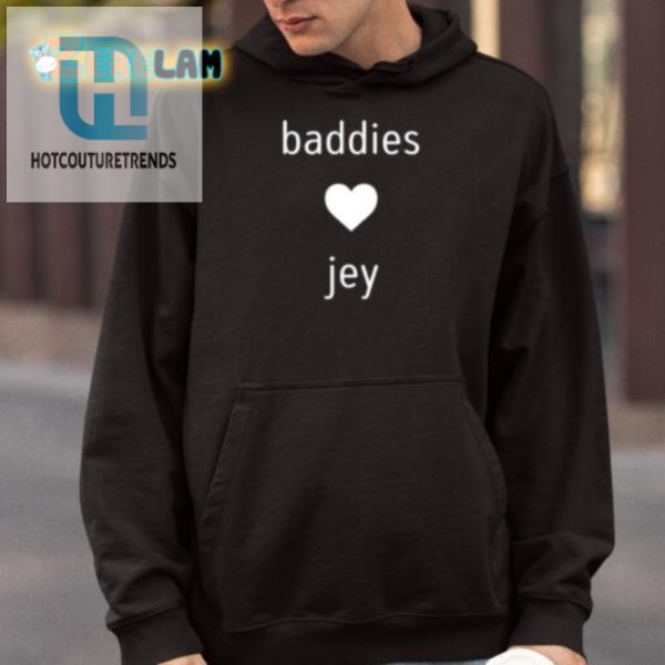 Get Your Laughs Love Jade Baddies Jey Shirt Exclusive hotcouturetrends 1 3