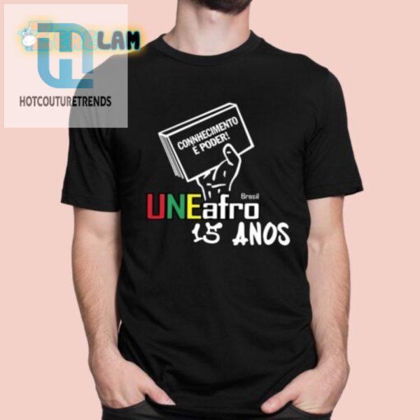 Rock 15 Years Of Humor With Conhecimento E Poder Shirt hotcouturetrends 1