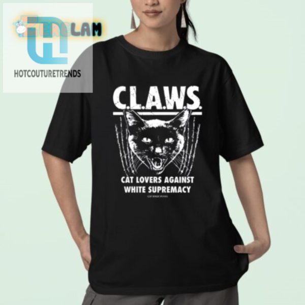 Claws Cat Lovers Shirt Hilarious Antiwhite Supremacy Tee hotcouturetrends 1