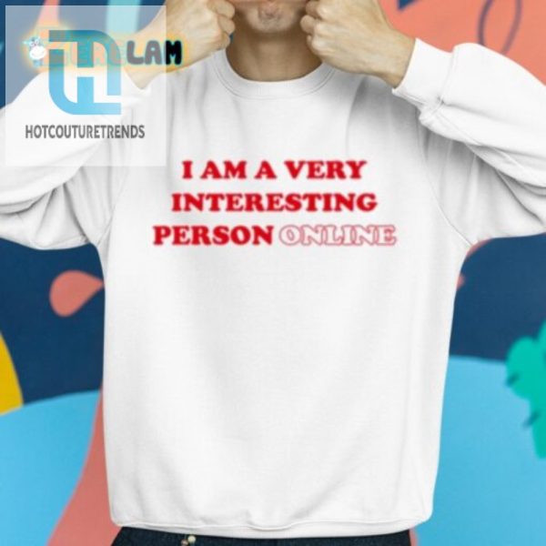 Funny I Am A Very Interesting Person Shirt Unique Quirky hotcouturetrends 1 2