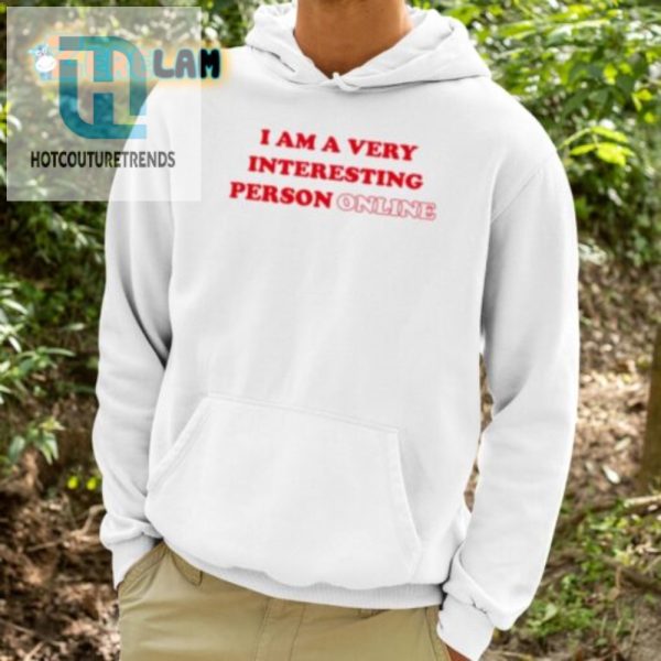 Funny I Am A Very Interesting Person Shirt Unique Quirky hotcouturetrends 1 3