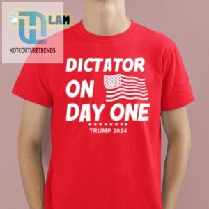 Dictator On Day One Trump 2024 Shirt Funny Unique Tee hotcouturetrends 1 1