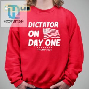 Dictator On Day One Trump 2024 Shirt Funny Unique Tee hotcouturetrends 1 2