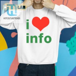 I Love Info Shirt Wear Your Nerdy Love With A Smile hotcouturetrends 1 2