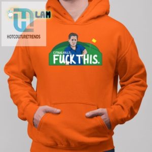 Hilarious Citrus Hills Fuck This Shirt Stand Out Boldly hotcouturetrends 1 2