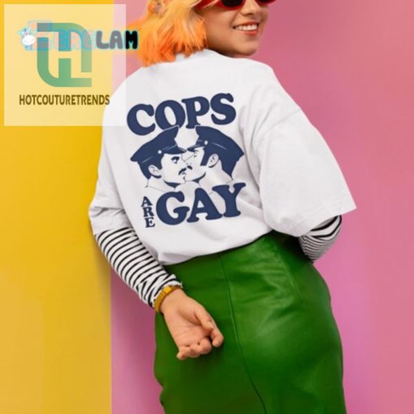 Funny Cops Are Gay Shirt Stand Out With Humor Pride hotcouturetrends 1 1