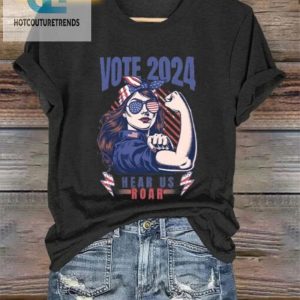 Vote 2024 Hear Us Roar Tee Funny Womens Election Shirt hotcouturetrends 1 1