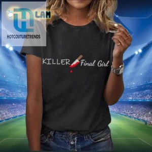 Funny Killer Final Girl Halloween Tshirt For Women hotcouturetrends 1 1