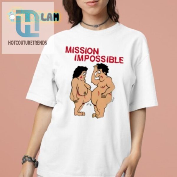 Unique Hilarious Mission Impossible Joke Comic Shirt hotcouturetrends 1