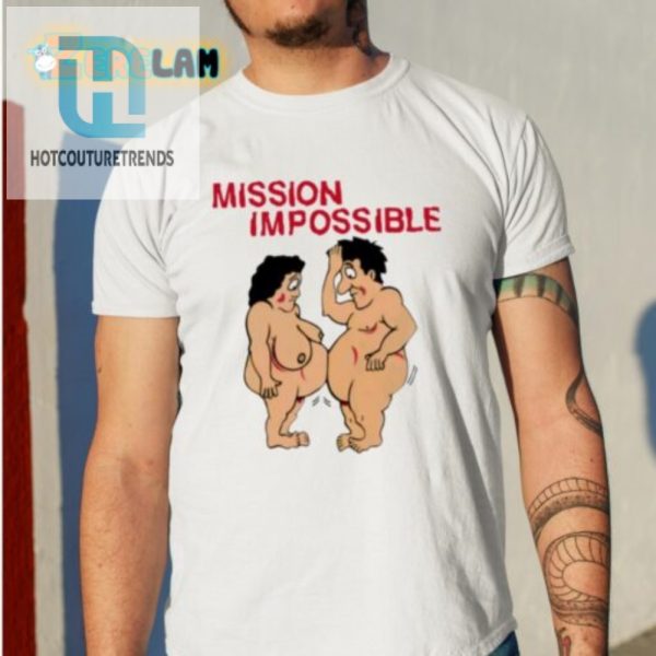 Unique Hilarious Mission Impossible Joke Comic Shirt hotcouturetrends 1 1