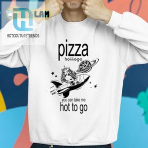 Hot Ready Pizza Shirt Grab A Slice Of Humor hotcouturetrends 1 2