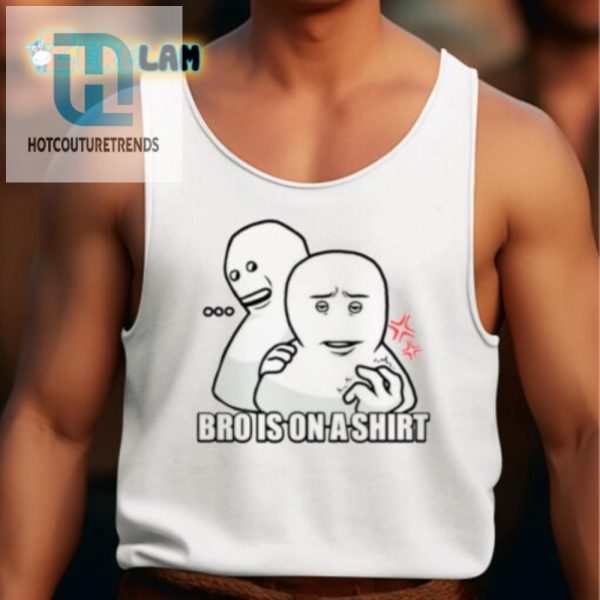 Get Laughs With Our Unique Bro Is On A Shirt Tee hotcouturetrends 1 4