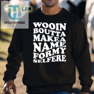 Quirky Wooin Boutta Makea Name Tshirt Stand Out Laugh hotcouturetrends 1 2