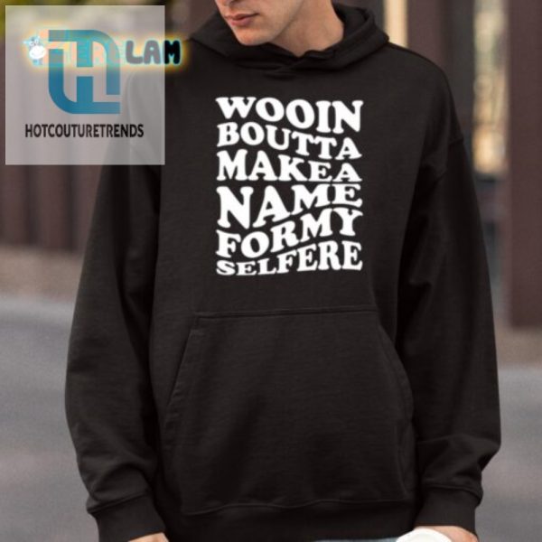 Quirky Wooin Boutta Makea Name Tshirt Stand Out Laugh hotcouturetrends 1 3