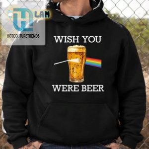 Wish You Were Beer Shirt Hilarious Unique Beer Lover Tee hotcouturetrends 1 3