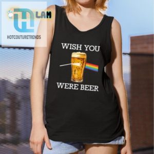 Wish You Were Beer Shirt Hilarious Unique Beer Lover Tee hotcouturetrends 1 4