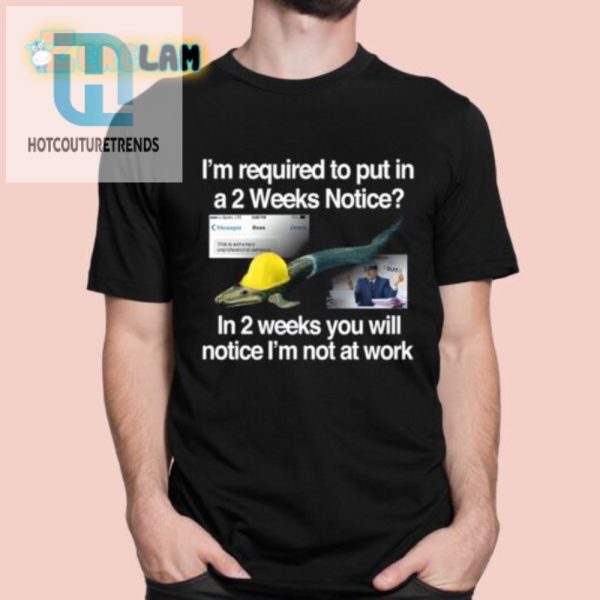 Funny 2 Weeks Notice Shirt Unique Work Resignation Tee hotcouturetrends 1