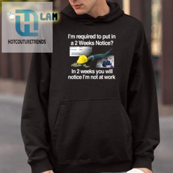 Funny 2 Weeks Notice Shirt Unique Work Resignation Tee hotcouturetrends 1 3