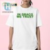 Funny Unique In Draco We Trust Shirt For Wizarding Fans hotcouturetrends 1