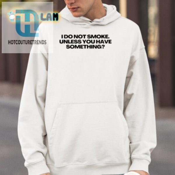 Funny And Unique I Do Not Smoke Shirt Perfect Conversation Starter hotcouturetrends 1 3