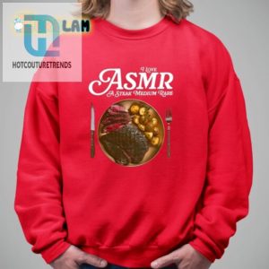 I Love Asmr Medium Rare Steak Shirt Funny Unique Tee hotcouturetrends 1 2