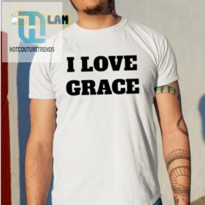 Funny I Love Grace Shirt Unique Comedic Design hotcouturetrends 1 1