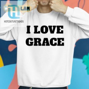 Funny I Love Grace Shirt Unique Comedic Design hotcouturetrends 1 2