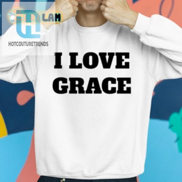 Funny I Love Grace Shirt Unique Comedic Design hotcouturetrends 1 2