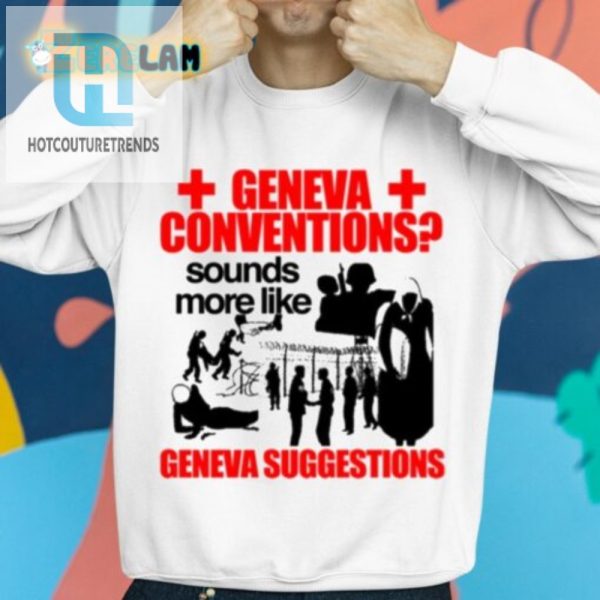 Funny Geneva Conventions Suggestions Shirt Stand Out hotcouturetrends 1 1