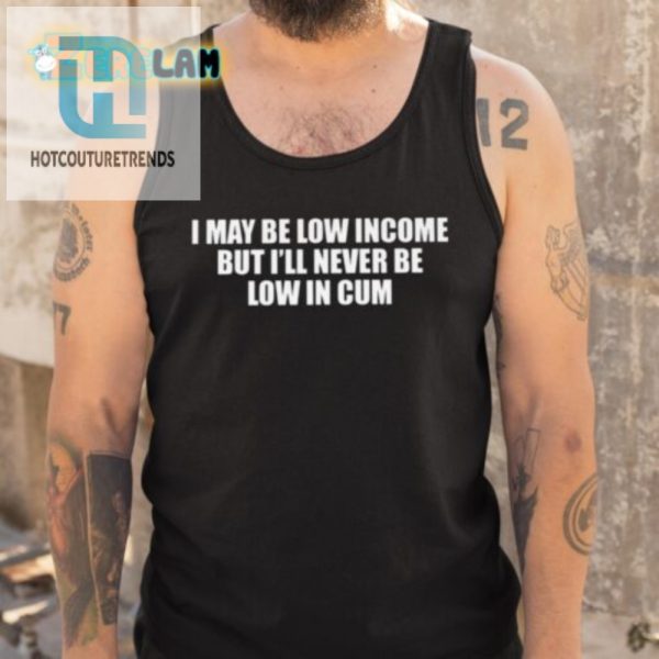 Funny Low In Cum High In Cum Shirt Unique Hilarious Tee hotcouturetrends 1 3