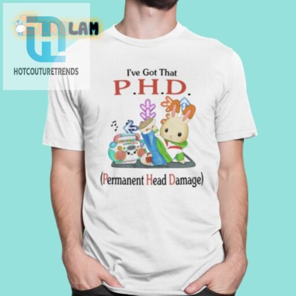 P.H.D. Shirt Hilariously Unique Permanent Head Damage Tee hotcouturetrends 1