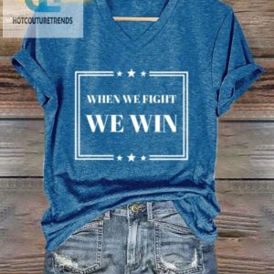 Funny When We Fight We Win Womens Tshirt Unique Print hotcouturetrends 1 2