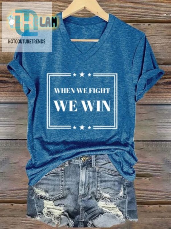 Funny When We Fight We Win Womens Tshirt Unique Print hotcouturetrends 1 2