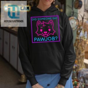 Get Your Laughs With Our Unique Did Someone Say Pawjob Shirt hotcouturetrends 1 2