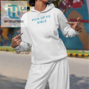 Funny Pick Up Yo Bible Shirt Stand Out In Faith Style hotcouturetrends 1 2